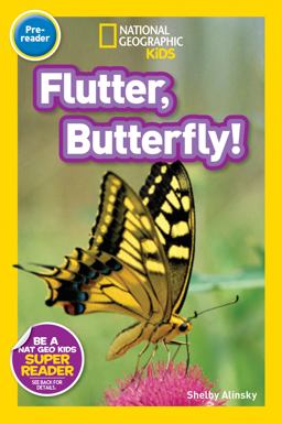 National Geographic Readers: Flutter, Butterfly! National Geographic Readers: Flutter, Butterfly!