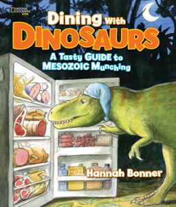 Dining with Dinosaurs A Tasty Guide to Mesozoic Munching  9781426323393 Front Cover