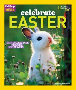 Holidays Around the World: Celebrate Easter With Colored Eggs, Flowers, and Prayer  9781426323706 Front Cover