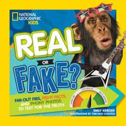 Real or Fake? Far-Out Fibs, Fishy Facts, and Phony Photos to Test for the Truth  9781426324055 Front Cover
