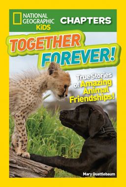 National Geographic Kids Chapters: Together Forever True Stories of Amazing Animal Friendships!  9781426324642 Front Cover