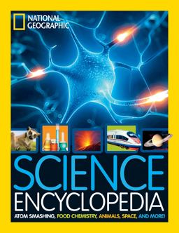 National Geographic Kids Science Encyclopedia Atom Smashing, Food Chemistry, Animals, Space, and More!  9781426325427 Front Cover