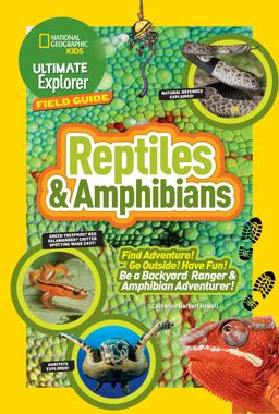 Ultimate Explorer Field Guide: Reptiles and Amphibians Find Adventure! Go Outside! Have Fun! Be a Backyard Ranger and Amphibian Adventurer  9781426325441 Front Cover