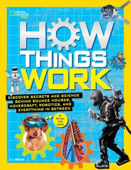 How Things Work Discover Secrets and Science Behind Bounce Houses, Hovercraft, Robotics, and Everything in Between  9781426325557 Front Cover