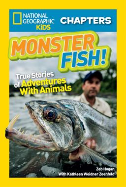 Monster Fish! True Stories of Adventures with Animals  9781426327032 Front Cover