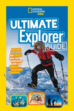 Ultimate Explorer Guide Explore, Discover, and Create Your Own Adventures with Real National Geographic Explorers As Your Guides!  9781426327094 Front Cover