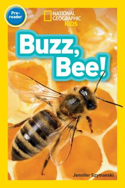 Buzz, Bee! (National Geographic Kids Readers, Pre-Reader)  9781426327803 Front Cover