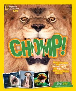 Chomp! Fierce Facts about the BITE FORCE, CRUSHING JAWS, and MIGHTY TEETH of Earth's Champion Chewers  9781426328398 Front Cover