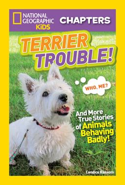 Terrier Trouble! And More True Stories of Animals Behaving Badly  9781426328992 Front Cover