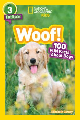Woof! (National Geographic Kids Readers, Level 3) 100 FUN Facts about Dogs  9781426329074 Front Cover