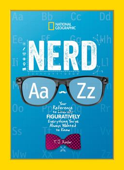 Nerd a to Z Your Reference to Literally Figuratively Everything You've Always Wanted to Know  9781426334740 Front Cover