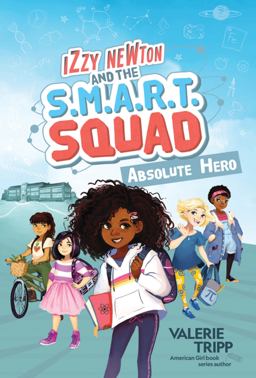 Izzy Newton and the S. M. A. R. T. Squad: Absolute Hero (Book 1) Izzy Newton and the S. M. A. R. T. Squad: Absolute Hero (Book 1)