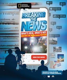 Breaking the News What's Real, What's Not, and Why the Difference Matters  9781426338885 Front Cover