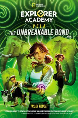 Explorer Academy Vela: the Unbreakable Bond (Book 2)