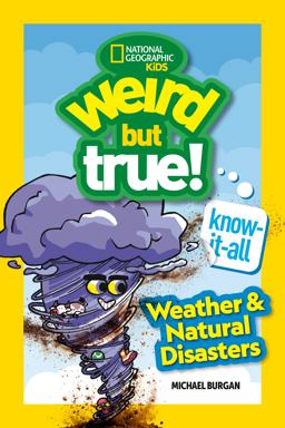 Weird but True! Know-It-All: Weather and Natural Disasters