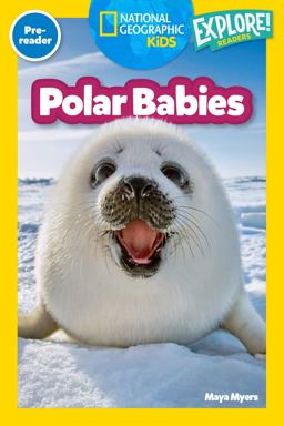Polar Babies (National Geographic Kids Explore! Readers, Pre-Reader) Polar Babies (National Geographic Kids Explore! Readers, Pre-Reader)