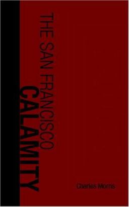 The San Francisco calamity by earthquake and Fire