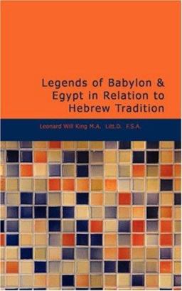 Legends of Babylon and Egypt in Relation to Hebrew Tradition