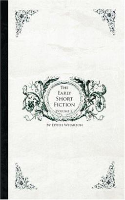 The Early Short Fiction of Edith Wharton, Vol 2