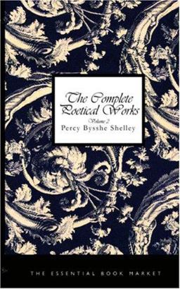 The Complete Poetical Works of Percy Bysshe Shelley