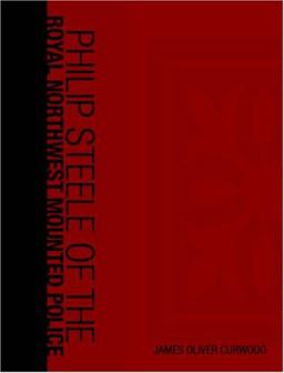 Philip Steele of the Royal Northwest Mounted Police