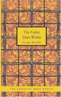 The Entire Short Works of George Meredith