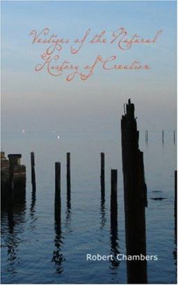 Vestiges of the Natural History of Creation