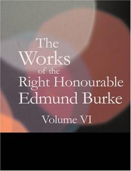 The Works of the Right Honourable Edmund Burke