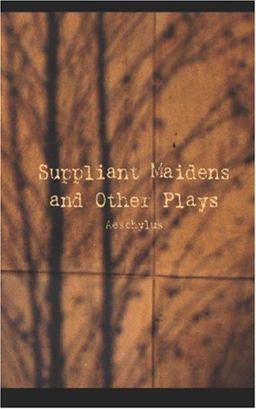 Suppliant Maidens and Other Plays