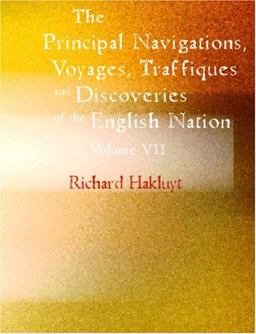 The Principal Navigations, Voyages, Traffiques and Discoveries of the English Nation