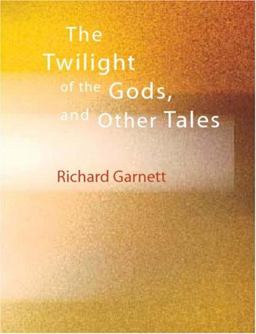 The Twilight of the Gods, and Other Tales