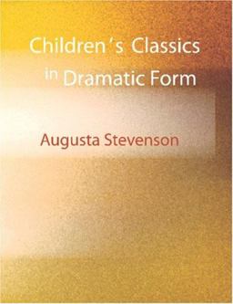 Children's Classics in Dramatic Form