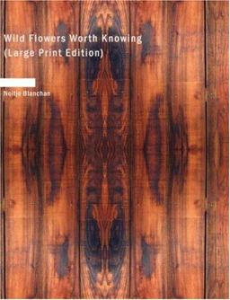 Wild Flowers Worth Knowing Wild Flowers Worth Knowing