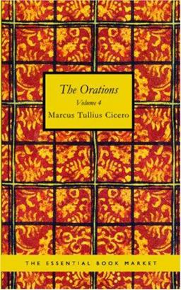 The Orations of Marcus Tullius Cicero, Volume 4