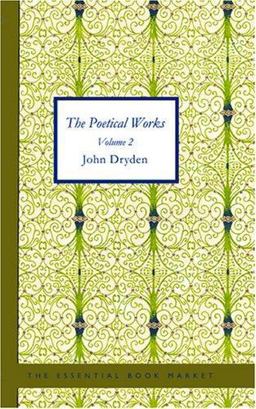 The Poetical Works of John Dryden Volume 2