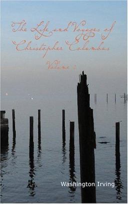 The Life and Voyages of Christopher Columbus Volume II