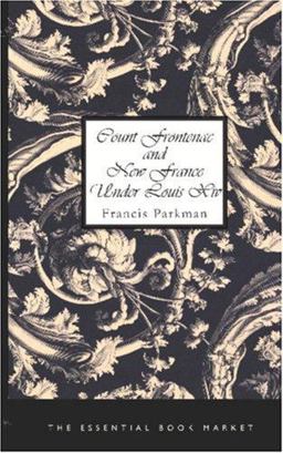 Count Frontenac and New France under Louis XIV