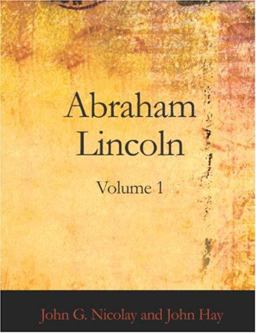 Abraham Lincoln, Volume 1