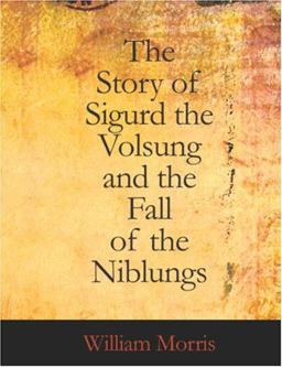 The Story of Sigurd the Volsung and the Fall of the Niblungs