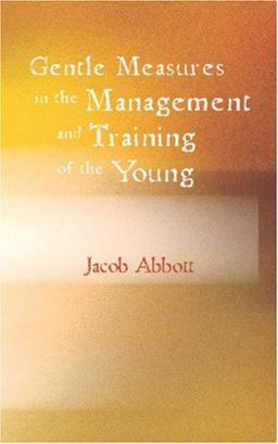 Gentle Measures in the Management and Training of the Young