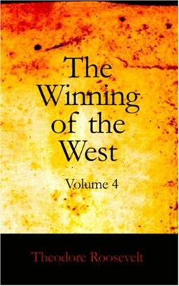 The Winning of the West, Volume 4