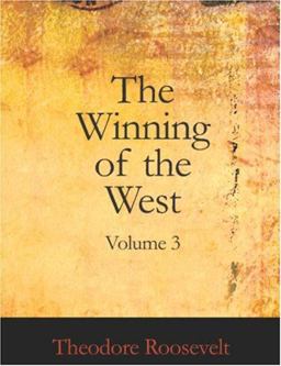 The Winning of the West, Volume 3