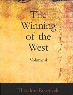 The Winning of the West, Volume 4