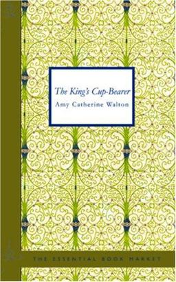 The King's Cup-Bearer The King's Cup-Bearer