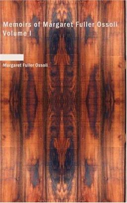 Memoirs of Margaret Fuller Ossoli Volume I