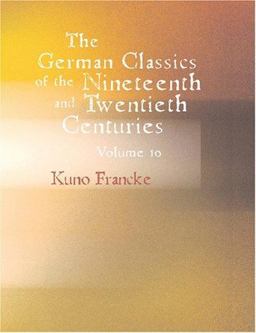 The German Classics of the Nineteenth and Twentieth Centuries