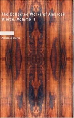The Collected Works of Ambrose Bierce, Volume II
