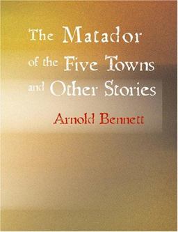 The Matador of the Five Towns and Other Stories