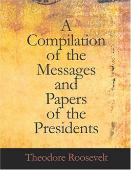 Compilation of the Messages and Papers of the Presidents