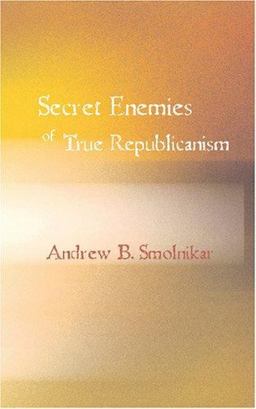 Secret Enemies of True Republicanism